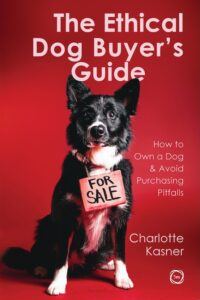 The Ethical Dog Buyer's Guide, Charlotte Kasner